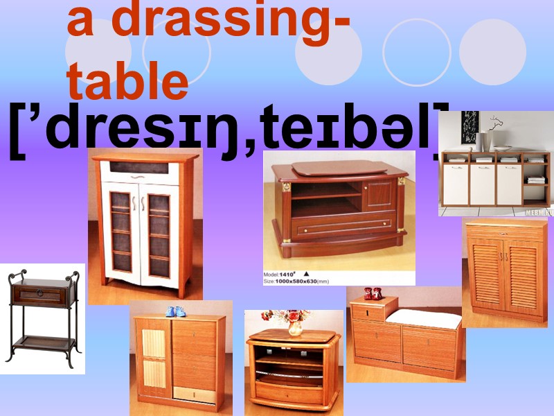 a drassing-table  [’dresɪŋ‚teɪbəl]